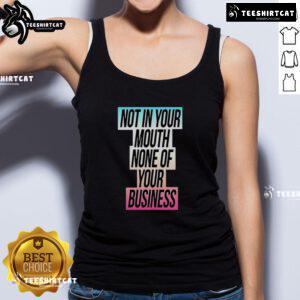 Alt Text: Nice Not In Your Mouth None Of Your Business Trans Flag Tank Top featuring vibrant trans pride colors and bold text.