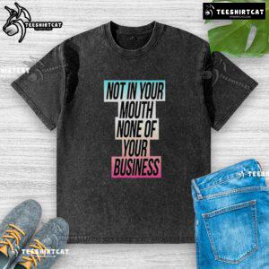 Trans flag washed t-shirt with 'Nice, Not In Your Mouth, None Of Your Business' text, promoting LGBTQ+ pride and identity.