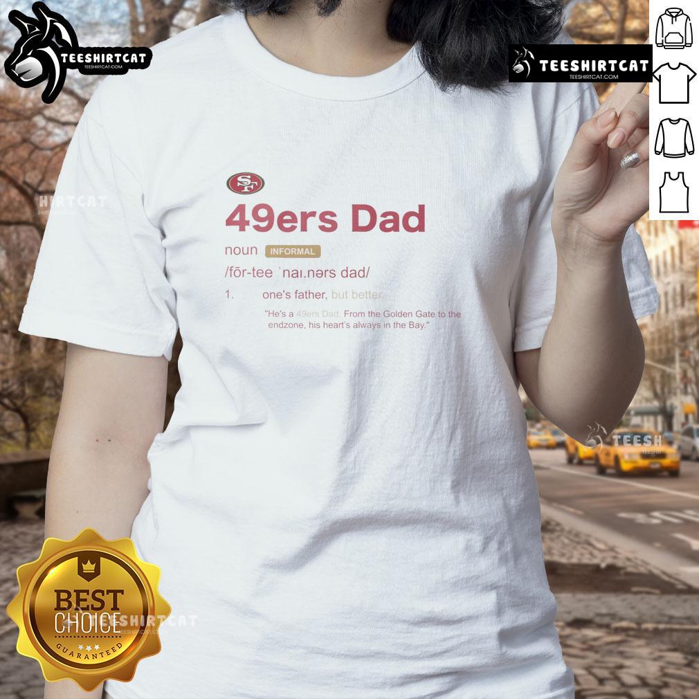 Nice San Francisco 49ers Dad Definition Ladies Tee featuring a stylish design for proud 49ers fans and moms.