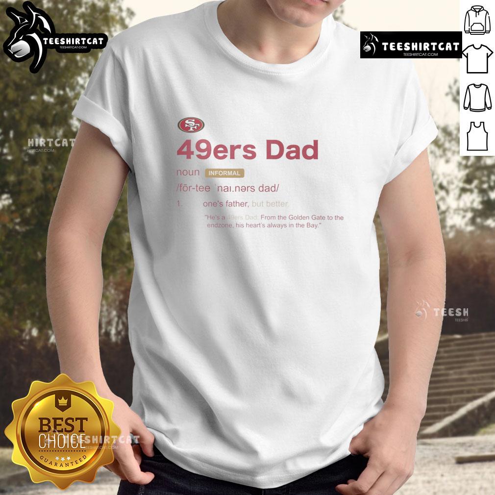 Nice San Francisco 49ers Dad Definition T-Shirt featuring bold graphics and a comfortable fit for football fans.
