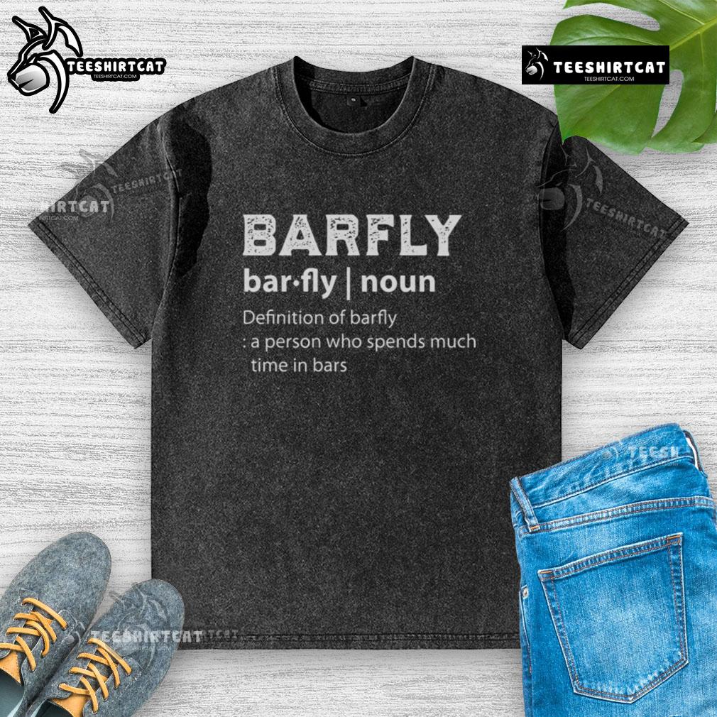 Alt Text: Official drinking shirt featuring Barfly definition, perfect for those who love spending time in bars.