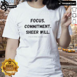 Official Focus Commitment Sheer Will Me In The Candy Isle Ladies Tee featuring vibrant colors and stylish design.