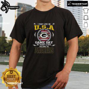 Green Bay Packers T-shirt with 'I May Live In U.S.A But On Game Day My Heart And Soul Belongs To Green Bay Packers' design.