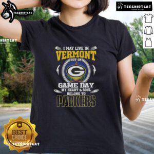 Green Bay Packers ladies tee with 'I May Live In Vermont But On Game Day My Heart And Soul Belongs To' slogan.