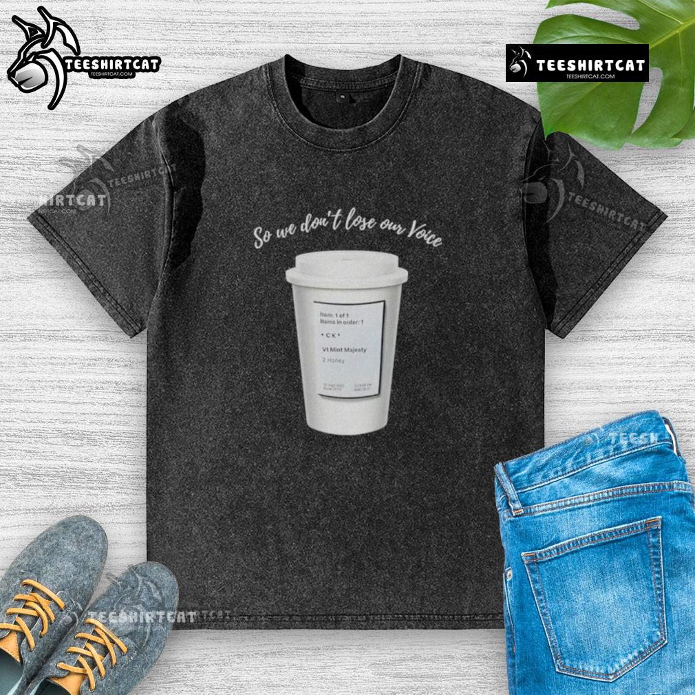 Mint Majesty Tea order tea label on a washed t-shirt, promoting the 'So We Don't Lose Our Voice' campaign.