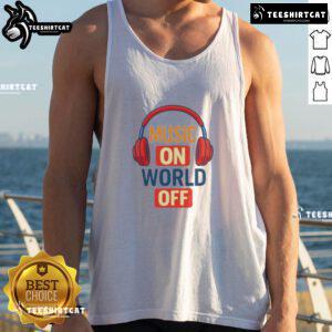Original Headphone Music On World Off Tank Top featuring a stylish design perfect for music lovers and casual wear.