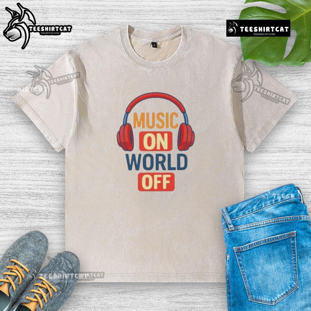 Original Headphone Music On World Off washed T-shirt featuring a stylish graphic design for music lovers.