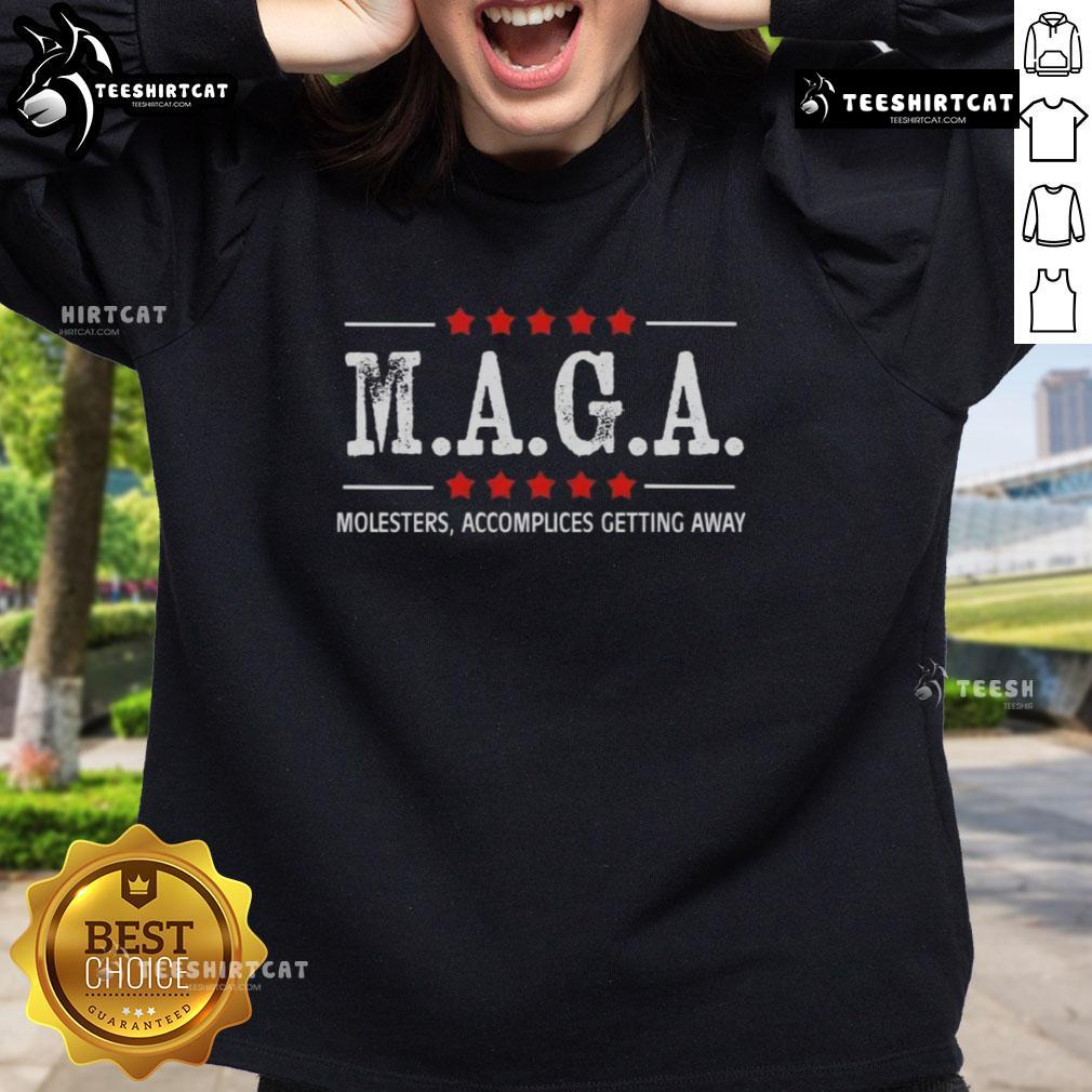 Alt Text: Original Maga Molesters Accomplices Getting Away Sweatshirt, featuring bold design and statement for political commentary.