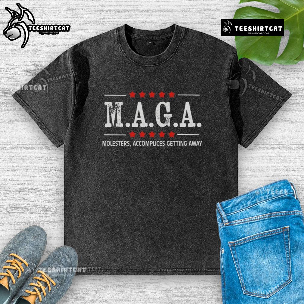 Alt Text: Original Maga Molesters Accomplices Getting Away graphic on a washed t-shirt, showcasing a bold political statement.