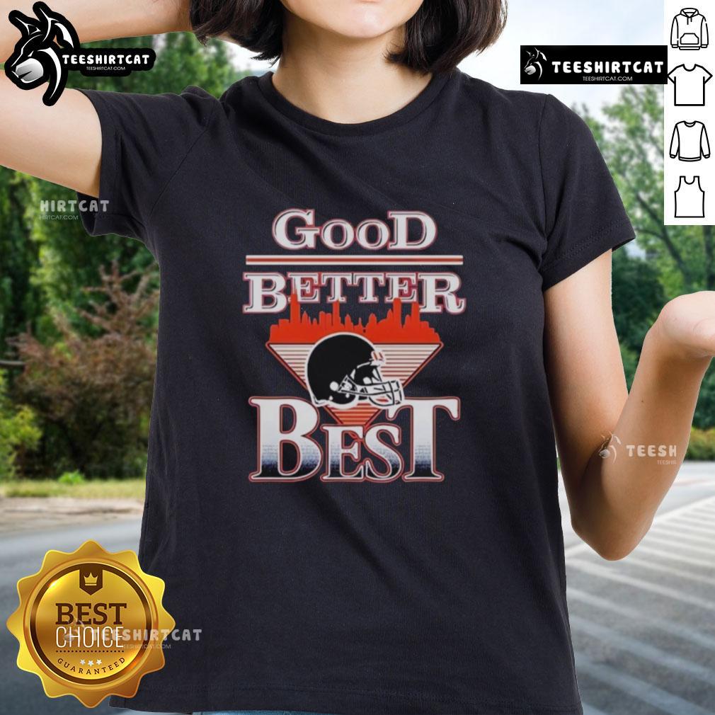 Premium Good Better Best Chicago Bears NFL helmet ladies tee shirt featuring a stylish design for fans.
