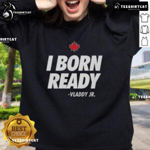 Premium I Born Ready Vladimir Guerrero Jr. Toronto Blue Jays sweatshirt featuring vibrant team colors and logo.