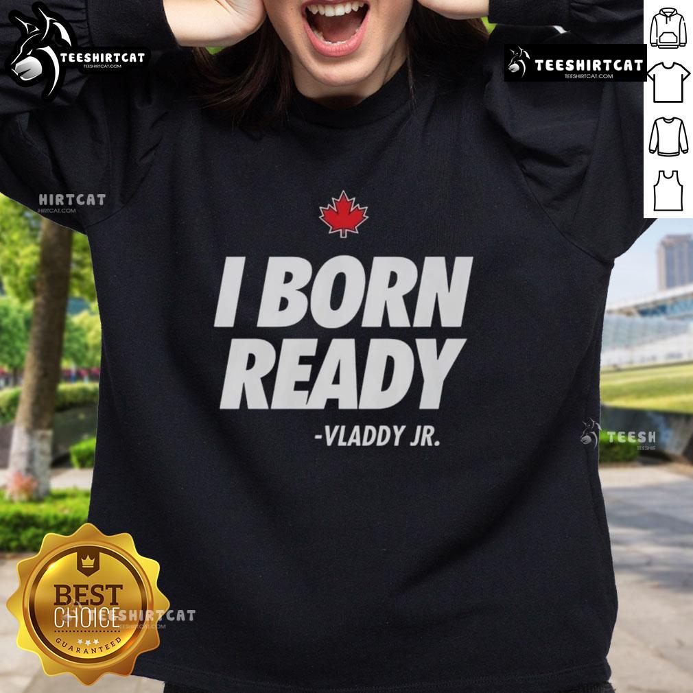 Premium I Born Ready Vladimir Guerrero Jr. Toronto Blue Jays sweatshirt featuring vibrant team colors and logo.