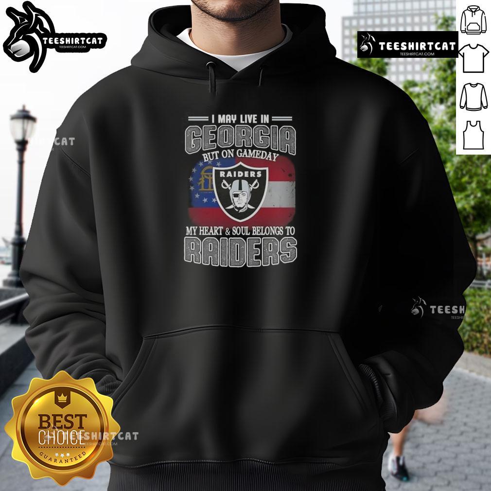 Premium hoodie featuring 'I May Live In Georgia But On Gameday My Heart And Soul Belongs To Raiders' design.