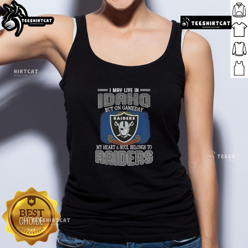 Premium tank top featuring 'I May Live in Idaho, But On Gameday My Heart and Soul Belongs to Raiders' design.