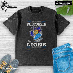 Premium washed t-shirt featuring 'I May Live In Wisconsin But I'm A Lions Fan Forever' design for loyal fans.
