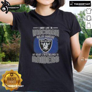 Alt Text: Premium ladies tee featuring 'I May Live In Wisconsin But On Gameday My Heart Belongs To Raiders' design.