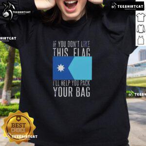 Alt Text: Premium sweatshirt with 'If You Dont Like This Flag, Ill Help You Pack Your Bag' slogan, perfect for patriotic wear.