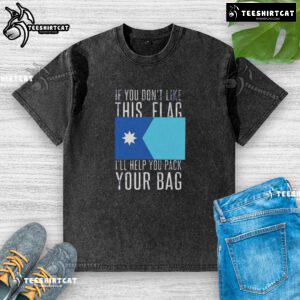 Premium washed t-shirt featuring 'If you don't like this flag, I'll help you pack your bag' slogan design.