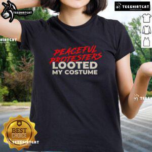 Premium Peaceful Protesters Looted My Costume Ladies Tee showcasing a vibrant design for activism and fashion enthusiasts.