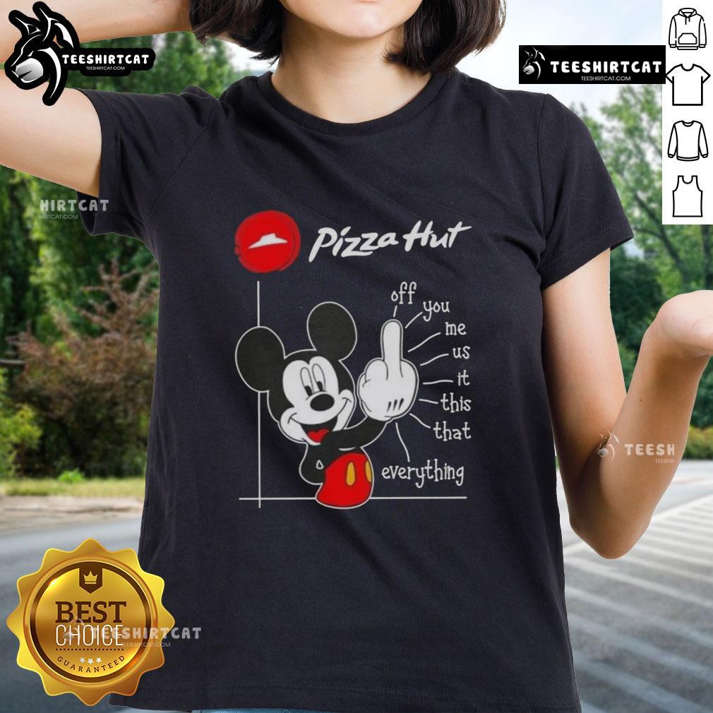 Premium Pizza Hut X Mickey Fluff Off You Me Us It This That Everything ladies tee featuring vibrant graphics and comfortable fit.