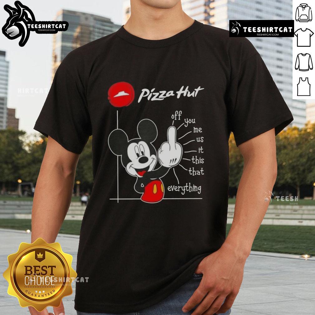 Premium Pizza Hut X Mickey Fluff Off You Me Us It This That Everything T-Shirt featuring vibrant graphics and unique design.