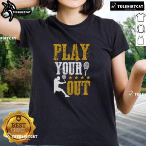 Premium Play Your Out Tennis Ladies Tee featuring stylish design and comfortable fit for female tennis enthusiasts.