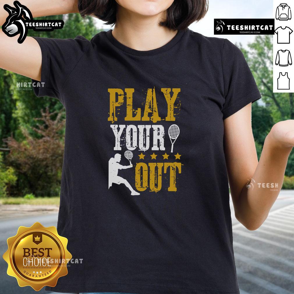 Premium Play Your Out Tennis Ladies Tee featuring stylish design and comfortable fit for female tennis enthusiasts.