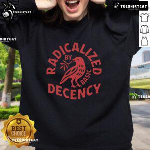 Premium Radicalized By Basic Decency Sweatshirt featuring bold text design in a stylish, comfortable fit.