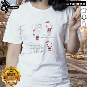 Premium Snoopy Christmas tee for ladies: 'I'm Not Crazy, I'm Just Special' featuring a fun seasonal design.