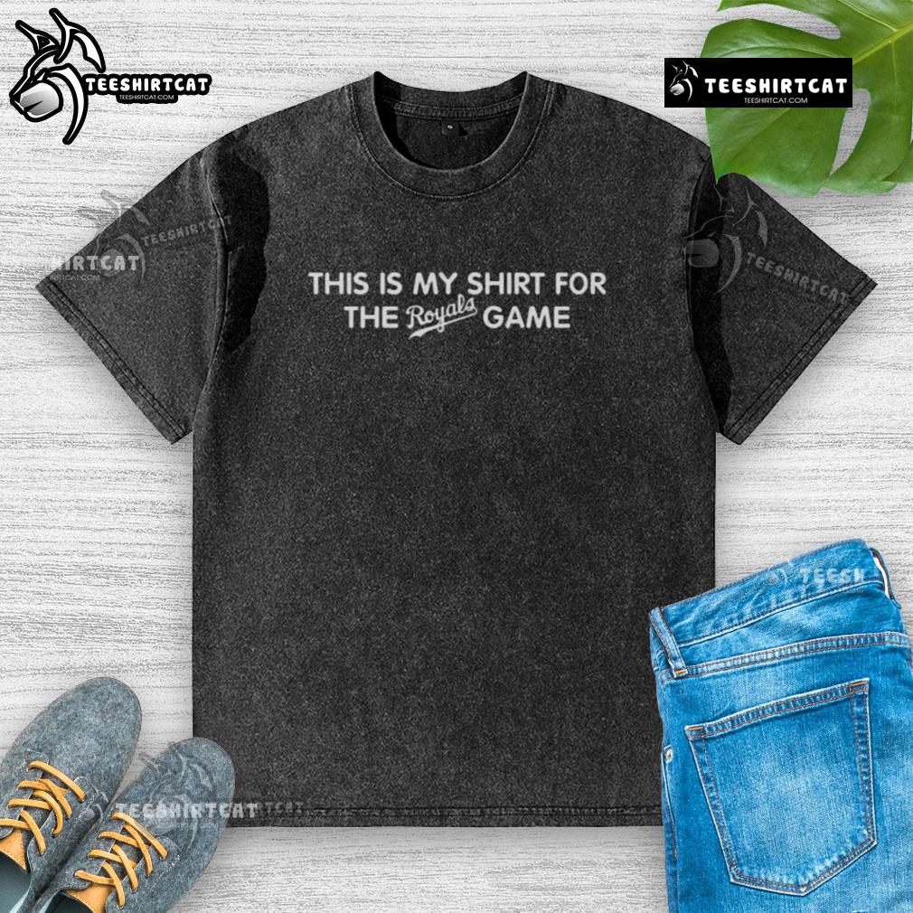 Premium washed t-shirt featuring 'This Is My Shirt For The Royals Game' design, perfect for baseball fans.