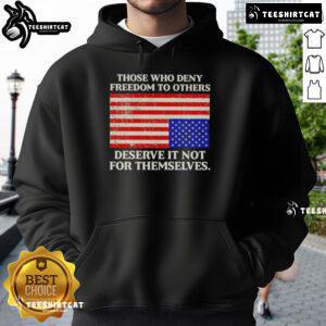 Alt Text: Premium USA flag hoodie with quote Those who deny freedom to others deserve it not for themselves.