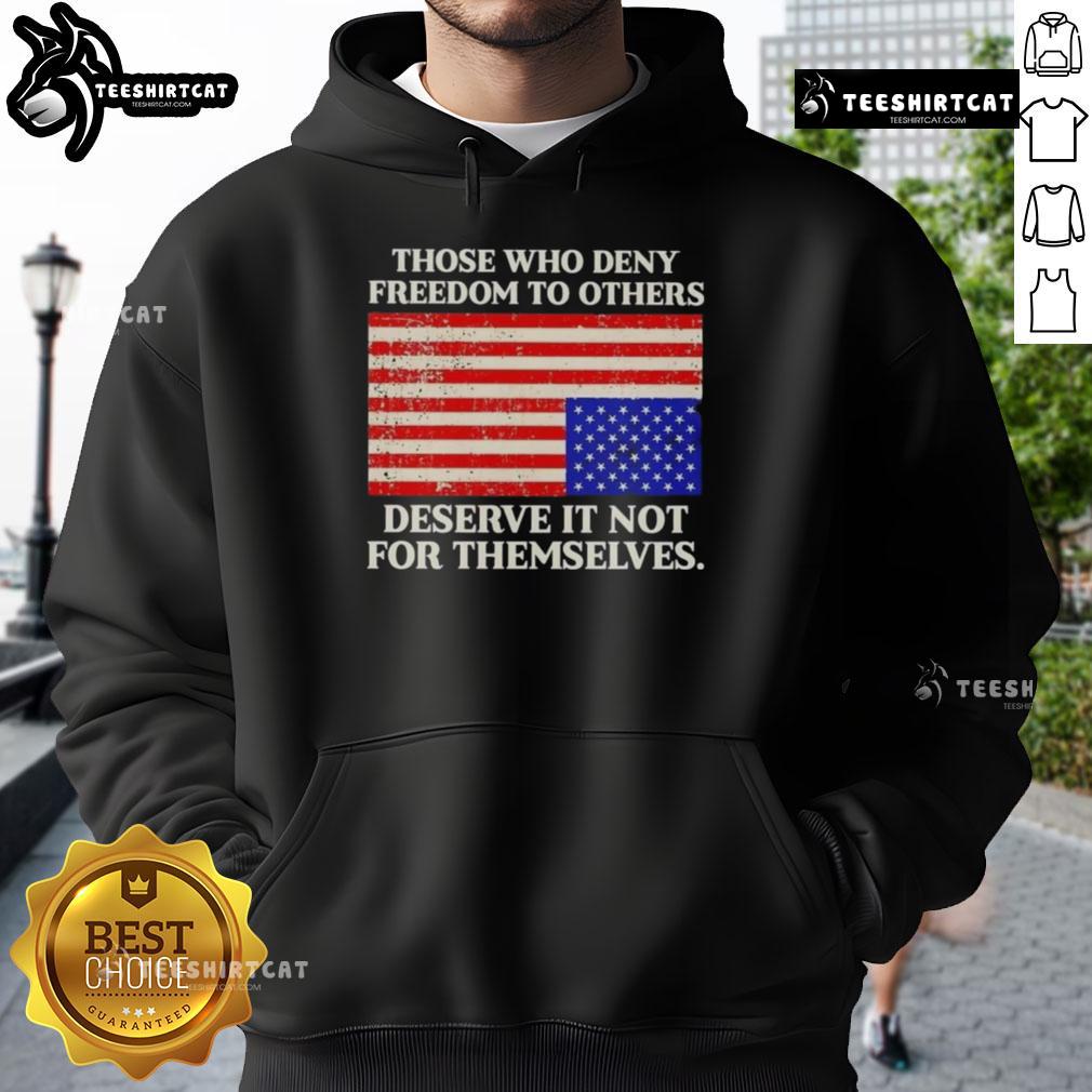 Alt Text: Premium USA flag hoodie with quote Those who deny freedom to others deserve it not for themselves.