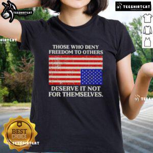 Premium USA flag ladies tee featuring the quote 'Those Who Deny Freedom to Others Deserve It Not for Themselves.'