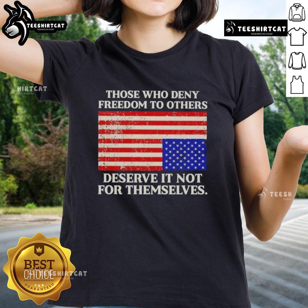 Premium USA flag ladies tee featuring the quote 'Those Who Deny Freedom to Others Deserve It Not for Themselves.'