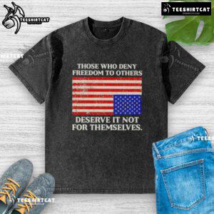 Premium USA flag washed t-shirt with the quote 'Those who deny freedom to others deserve it not for themselves.'