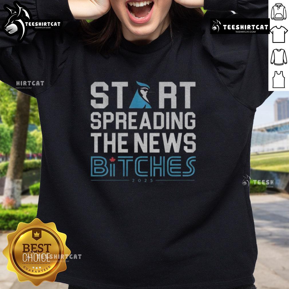Premium Toronto Blue Jays baseball sweatshirt 2025 with funny 'Start Spreading The News' design for fans.