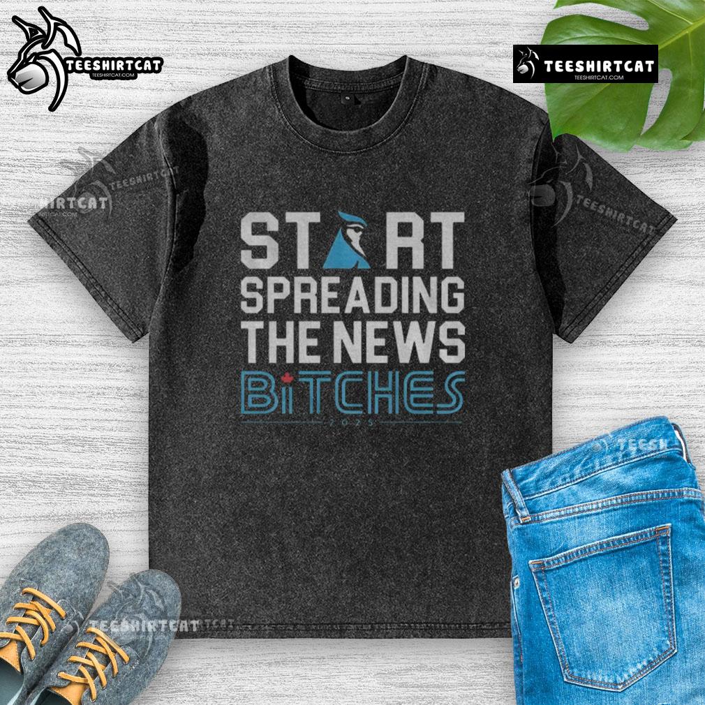 Alt Text: Premium Toronto Blue Jays baseball t-shirt featuring Start Spreading The News Bitches in a funny design for 2025.