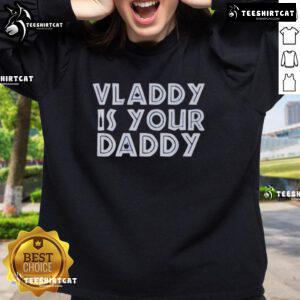 Alt Text: Premium Vladimir Guerrero Jr. Toronto Blue Jays 'Vladdy Is Your Daddy' sweatshirt featuring bold team colors.