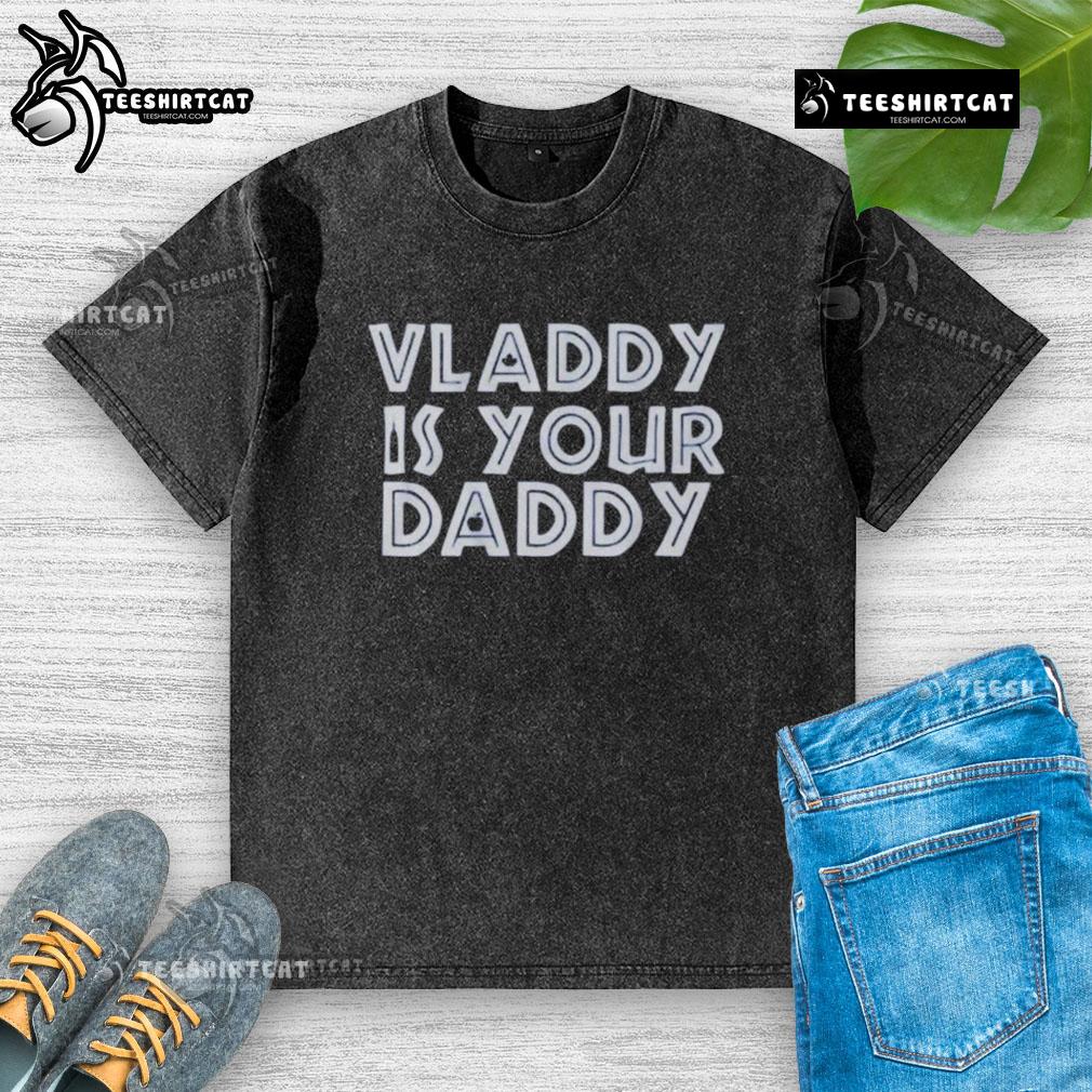 Premium Vladimir Guerrero Jr. Toronto Blue Jays washed t-shirt featuring 'Vladdy Is Your Daddy' design.