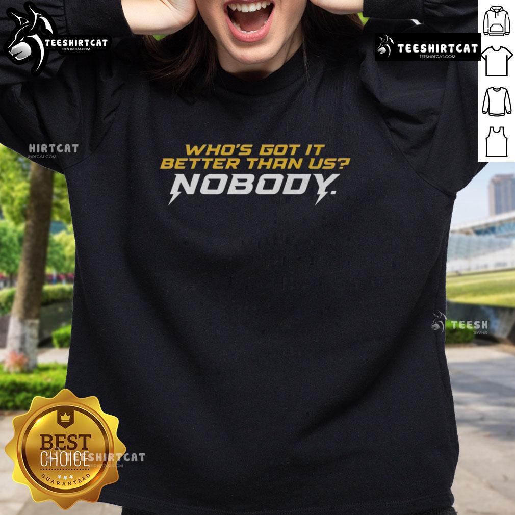 Premium 'Who's Got It Better Than Us? Nobody' sweatshirt in stylish design, perfect for casual wear and making a statement.