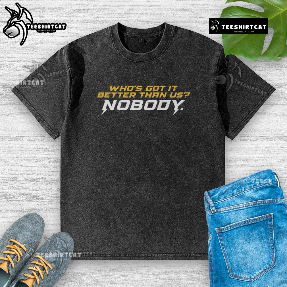 Alt Text: Premium 'Who's Got It Better Than Us? Nobody' washed t-shirt featuring a stylish design for casual wear.