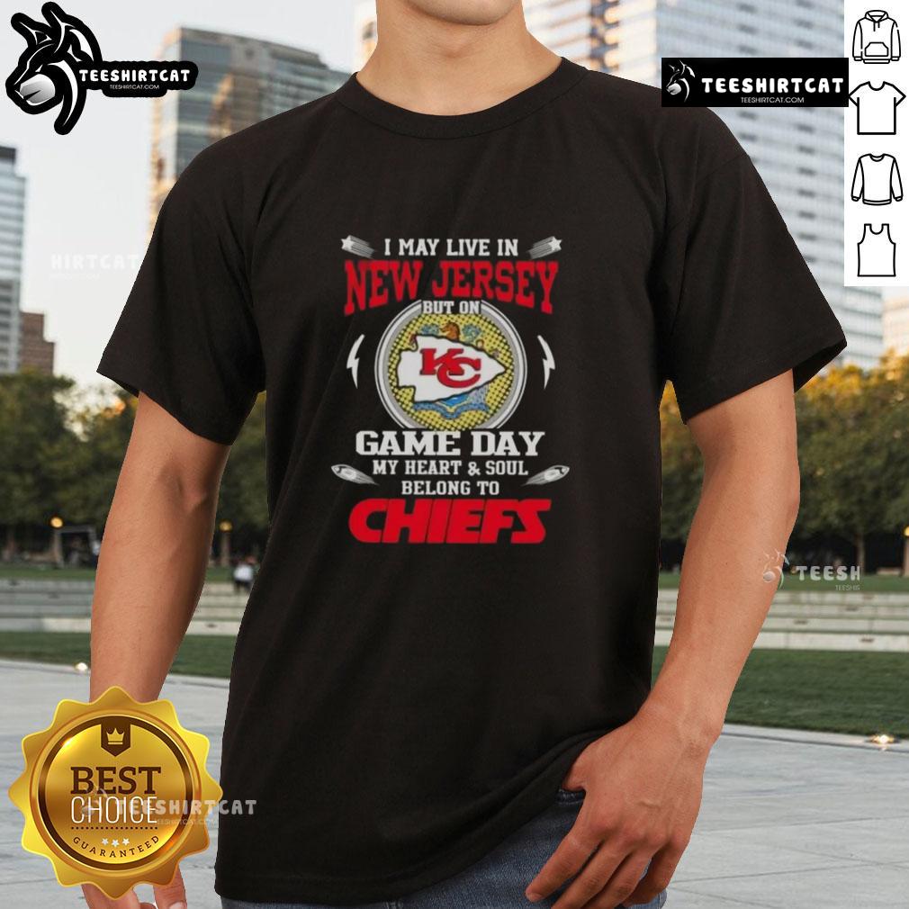 Pretty I May Live In New Jersey But On Game Day My Heart And Soul Belongs To Kansas City Chiefs T-Shirt design