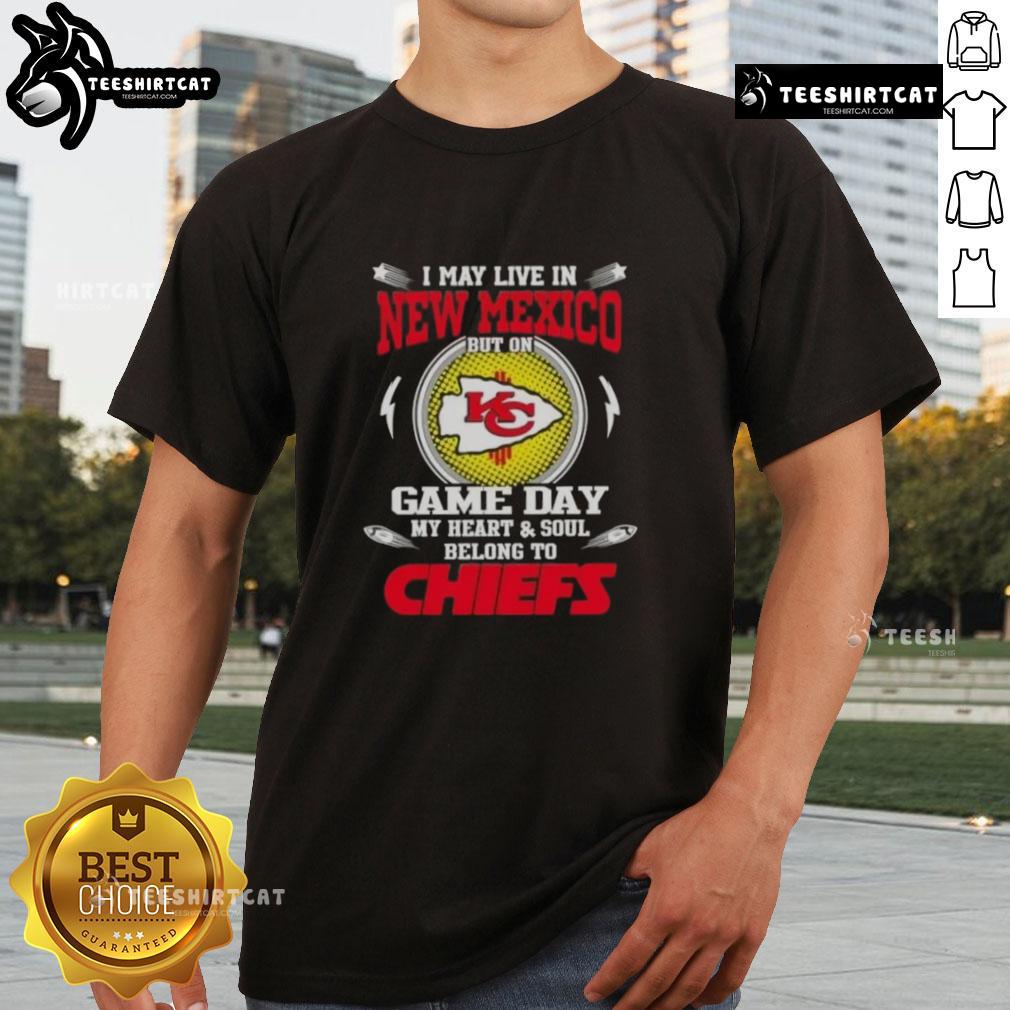 Pretty I May Live In New Mexico But On Game Day My Heart And Soul Belongs To Kansas City Chiefs T-Shirt design displayed.