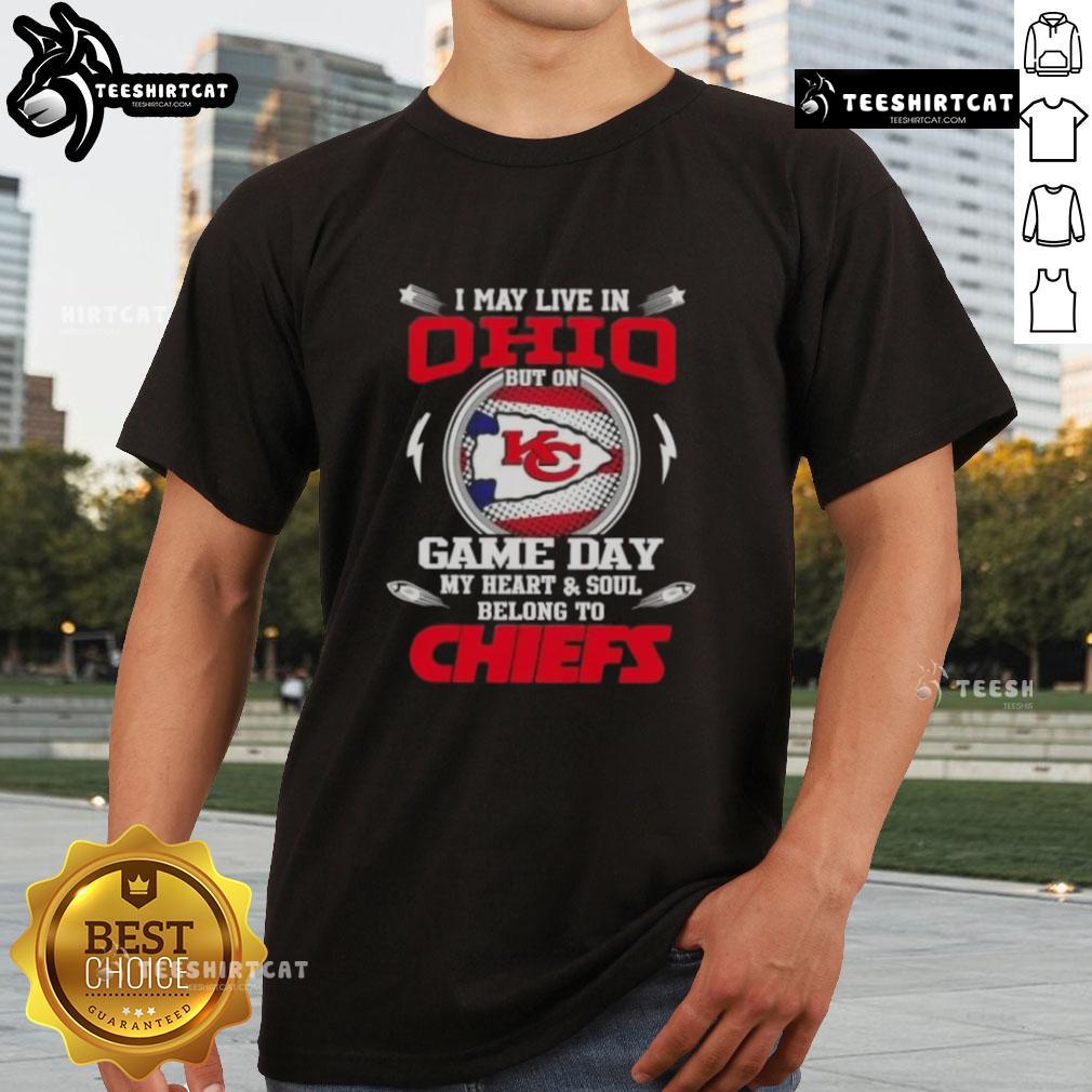 Pretty I May Live In Ohio But On Game Day My Heart And Soul Belongs To Kansas City Chiefs T-Shirt design displayed.