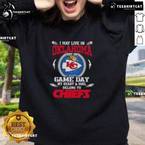 Kansas City Chiefs sweatshirt with 'Pretty I May Live In Oklahoma But On Game Day My Heart Belongs To Chiefs' design.