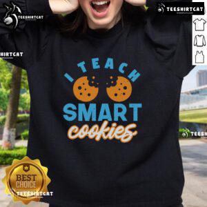 Pretty I Teach Smart Cookies Sweatshirt in vibrant colors, perfect for teachers who love fun and stylish apparel.