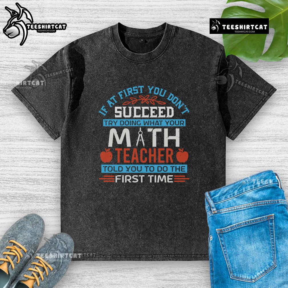 Funny washed t-shirt with the phrase about math teachers and perseverance, perfect for students and humor lovers.