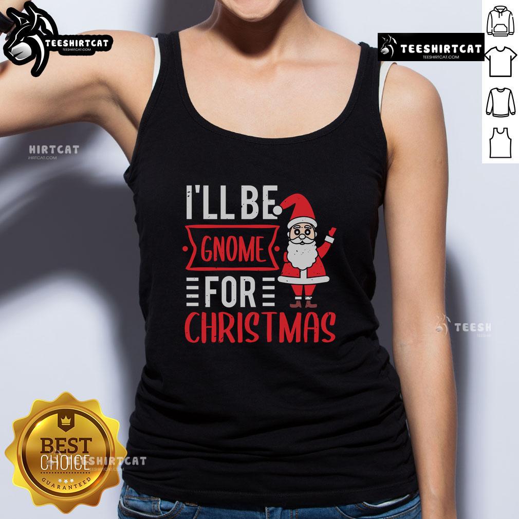 Pretty I'll Be Gnome For Christmas tank top featuring a festive gnome design, perfect for holiday celebrations.