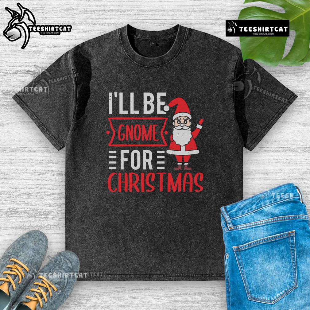 Pretty I'll Be Gnome for Christmas washed t-shirt featuring a festive gnome design perfect for holiday celebrations.