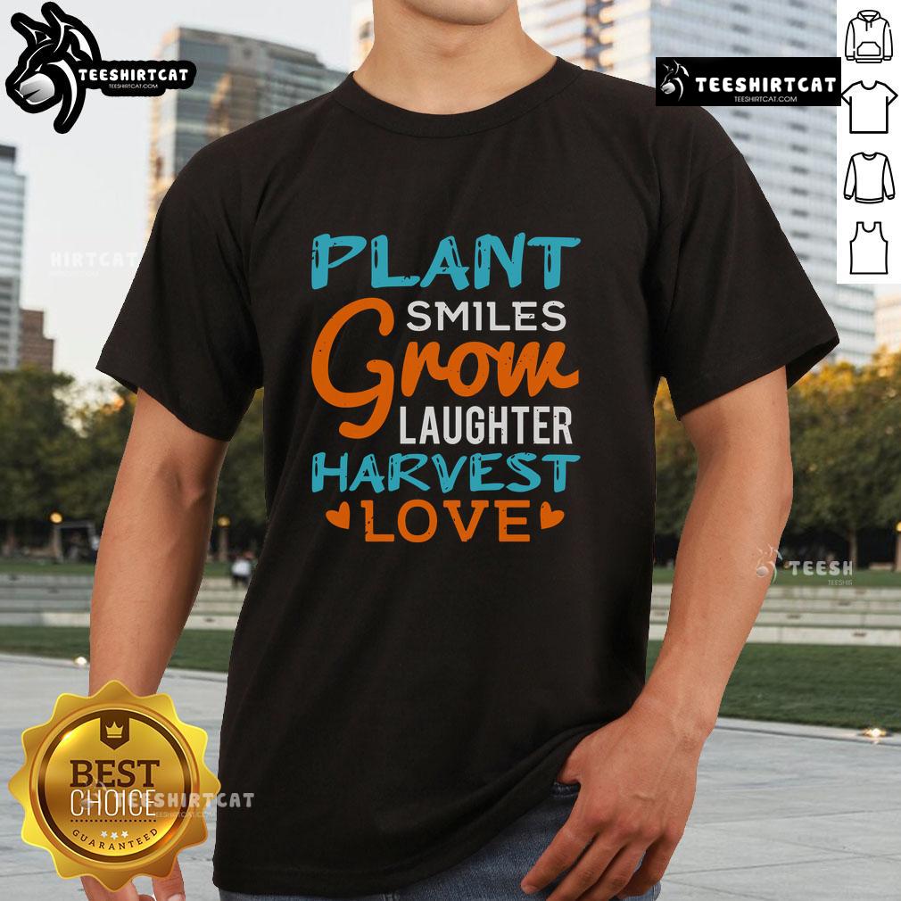 Pretty Plant Smiles Grow Laughter Harvest Love T-Shirt featuring a vibrant plant design and cheerful typography.